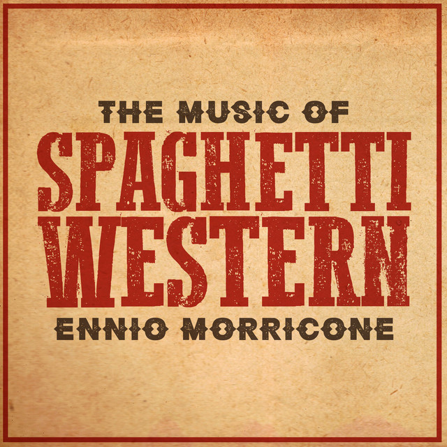 Spaghetti Western: The Music Of Ennio Morricone - Album by