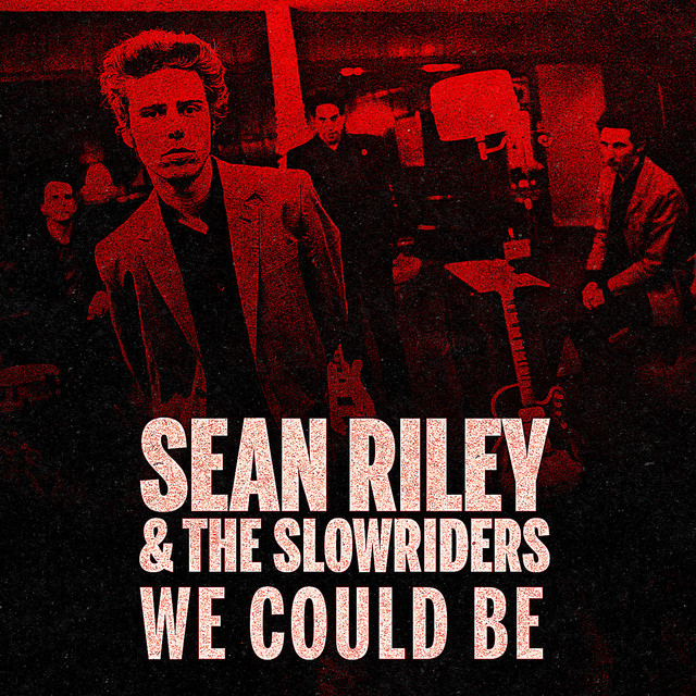 We Could Be - Single by Sean Riley & The Slowriders | Spotify
