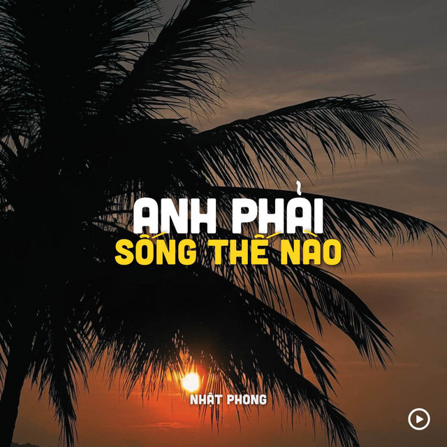 Anh Phải Sống Thế Nào - Lofi