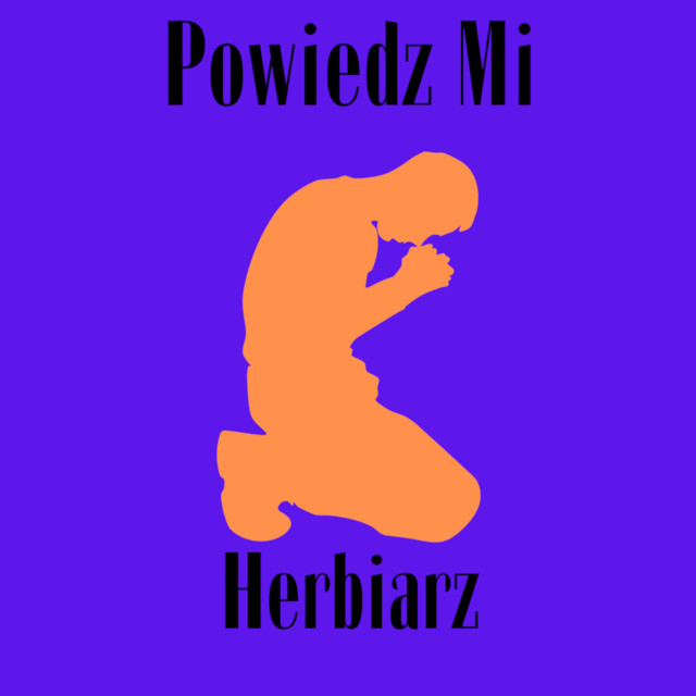 Herbiarz – Powiedz Mi