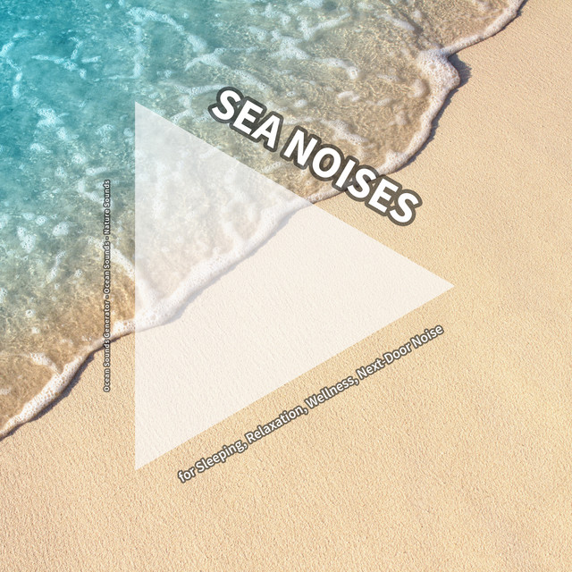 Sea Noises for Sleeping, Relaxation, Wellness, Next-Door Noise cover art