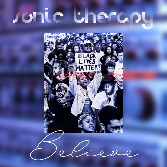 Believe - Album by Sonic Therapy | Spotify