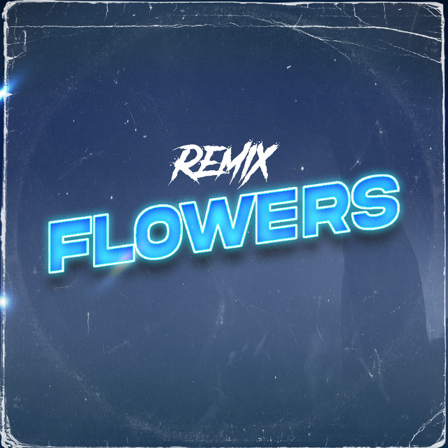 Flowers Remix (Electronic) - Remix