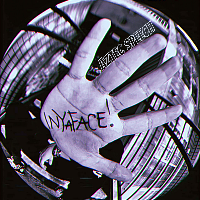 InYaFace! - Single by Aztec Speech | Spotify