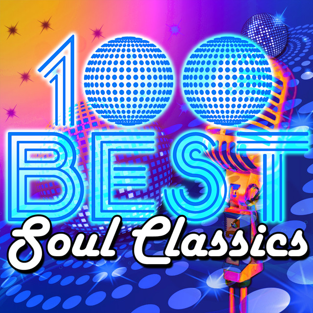 100 Best Soul Classics - Compilation by Various Artists | Spotify