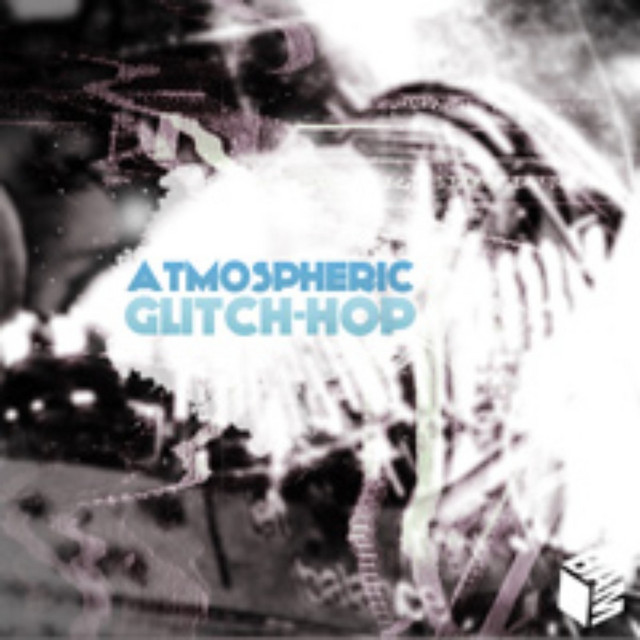 Atmospheric Glitch-Hop - Compilation by Various Artists | Spotify