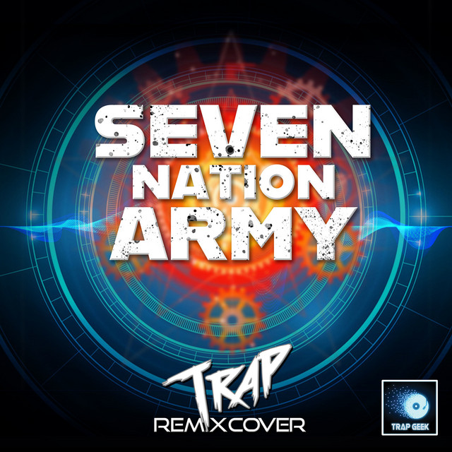 Seven Nation Army - Trap Remix Cover - song by Geek Music, Trap Geek ...