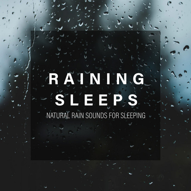 Raining Sleeps - Album by Natural Rain Sounds for Sleeping | Spotify