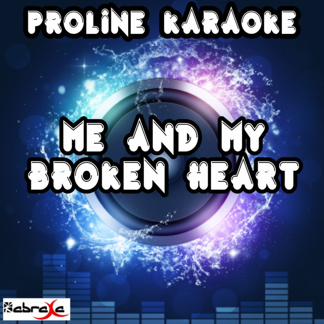 Me and My Broken Heart (Karaoke Version) [Originally Performed By Rixton]