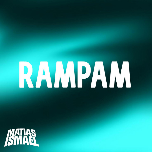 RAMPAM - Single by MATIAS ISMAEL | Spotify