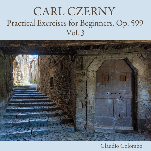 Carl Czerny: Practical Exercises for Beginners, Op. 599, Vol. 3