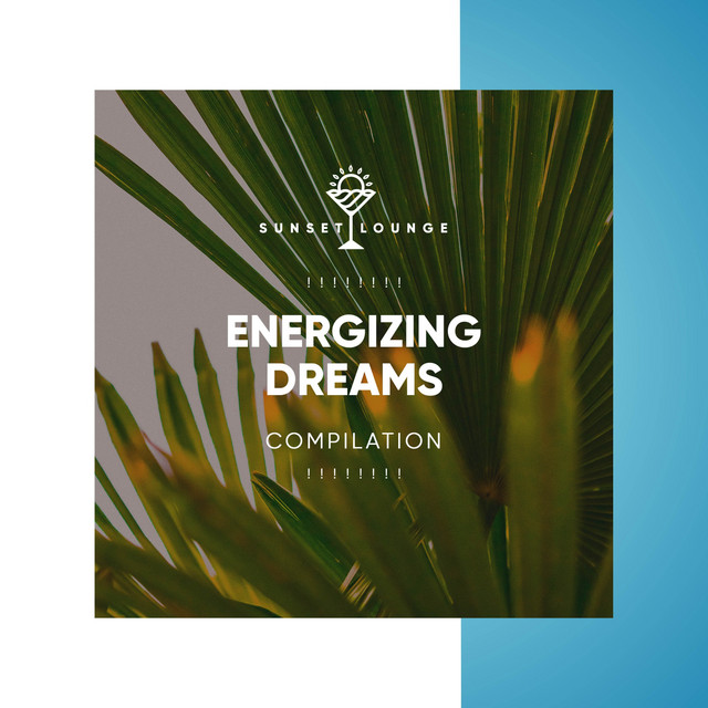 Energizing Dreams Compilation ! ! ! ! ! ! ! ! – Album de Chillout Lounge R