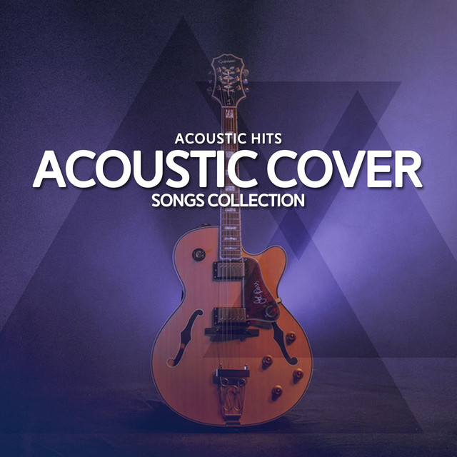 Acoustic Cover Songs Collection - Album by Acoustic Hits | Spotify