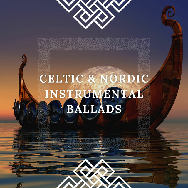 Celtic & Nordic Instrumental Ballads - Album by Relax Viking Music ...