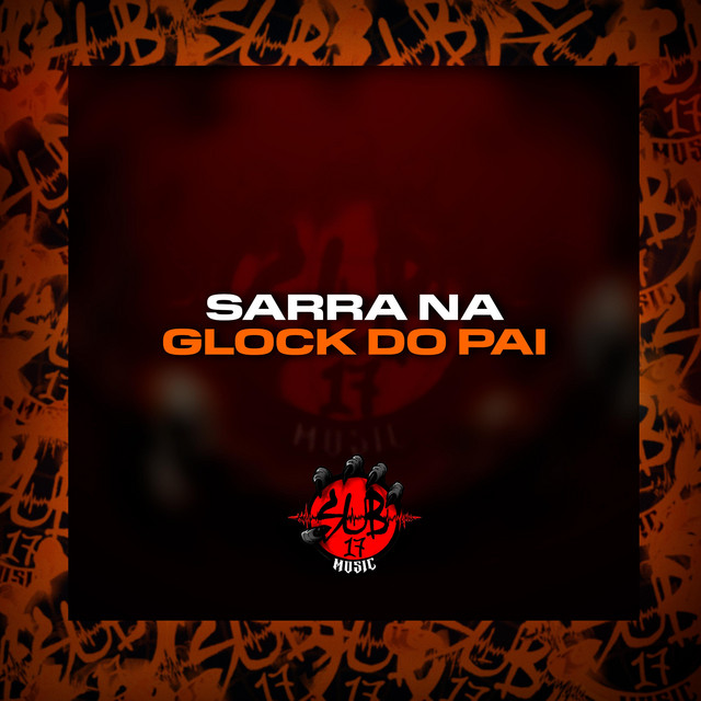 SARRA NA GLOCK DO PAI