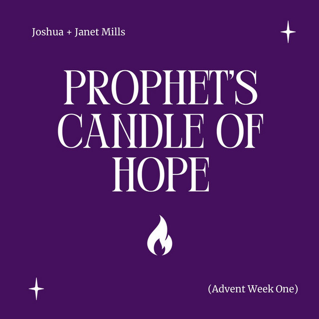 Prophet's Candle of Hope (Advent Week One) song and lyrics by Joshua Mills, Mills Spotify