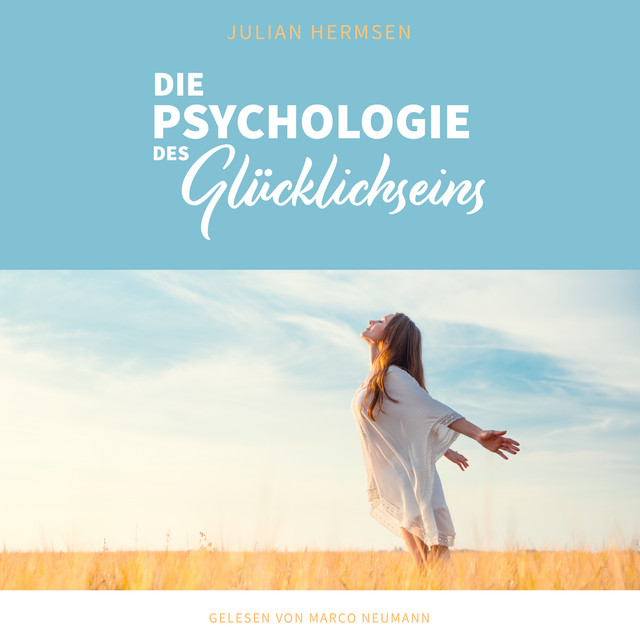 Die Psychologie des Glücklichseins - Audiobook by Marco Neumann | Spotify