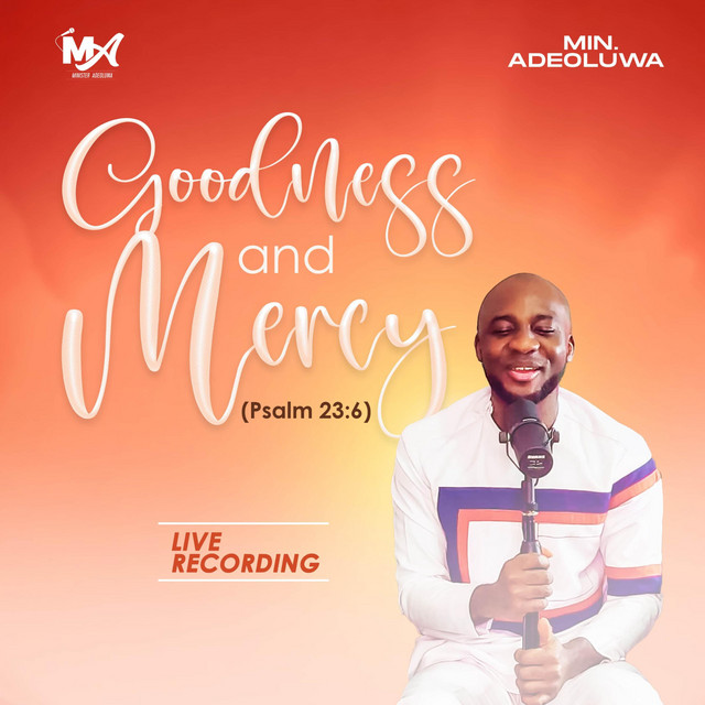 Goodness and Mercy-Live (Psalm 23:6)