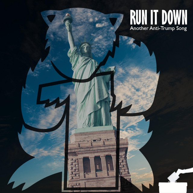 Run It Down (Another Anti-Trump Song)