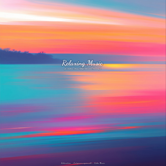 Relaxing Music for Bedtime, Stress Relief, Relaxation, Running 2 cover art