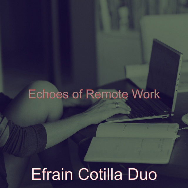 Echoes of Remote Work