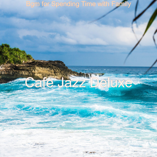 Bgm for Spending Time with Family - Album by Cafe Jazz Deluxe | Spotify