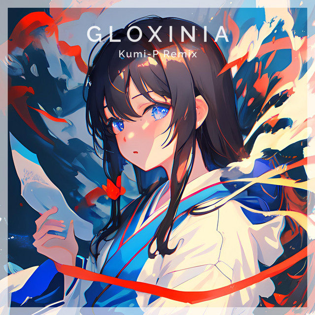 Gloxinia (Kumi-P Remix)