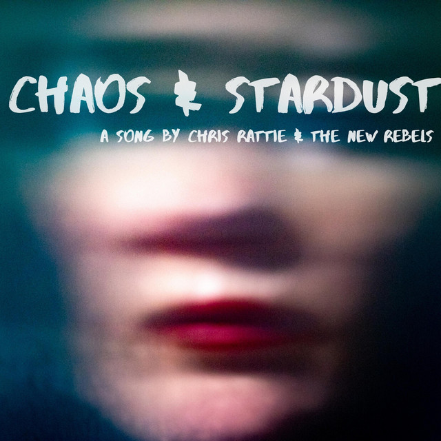 Chaos & Stardust - song and lyrics by Chris Rattie, The New Rebels ...