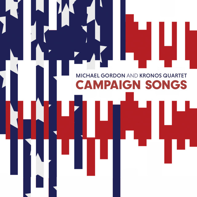 Michael Gordon: Campaign Songs
