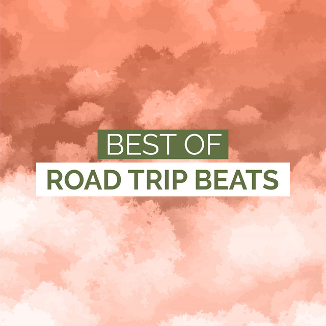 Best of Road Trip Beats - Compilation by Various Artists | Spotify