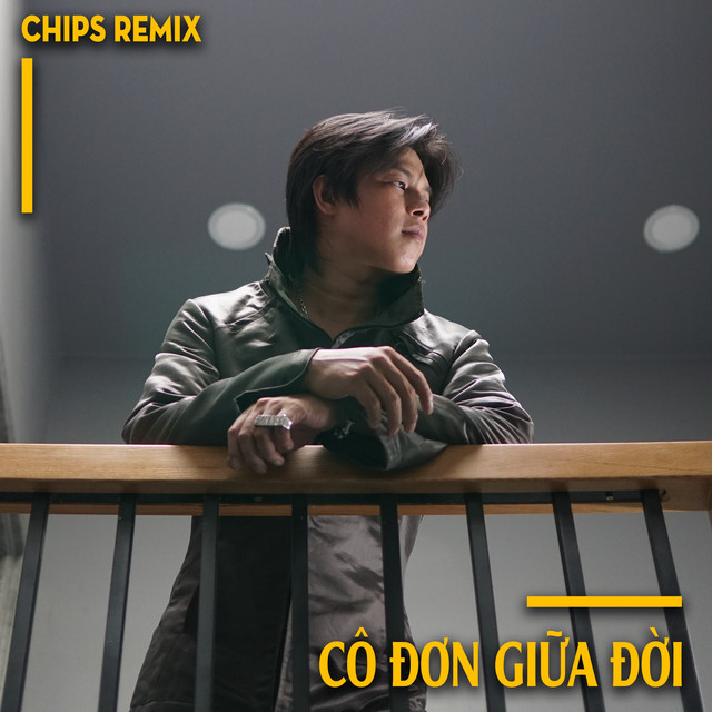 Cô Đơn Giữa Đời - Chips Remix
