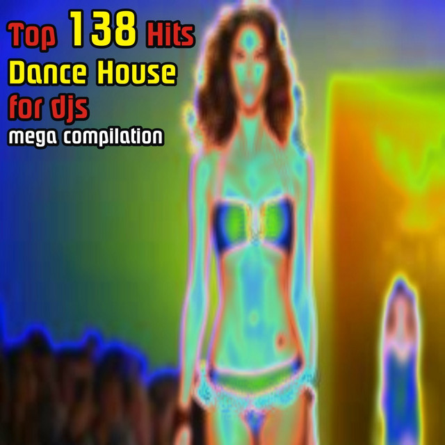 Top 138 Hits Dance House for Djs (Mega Compilation) cover art