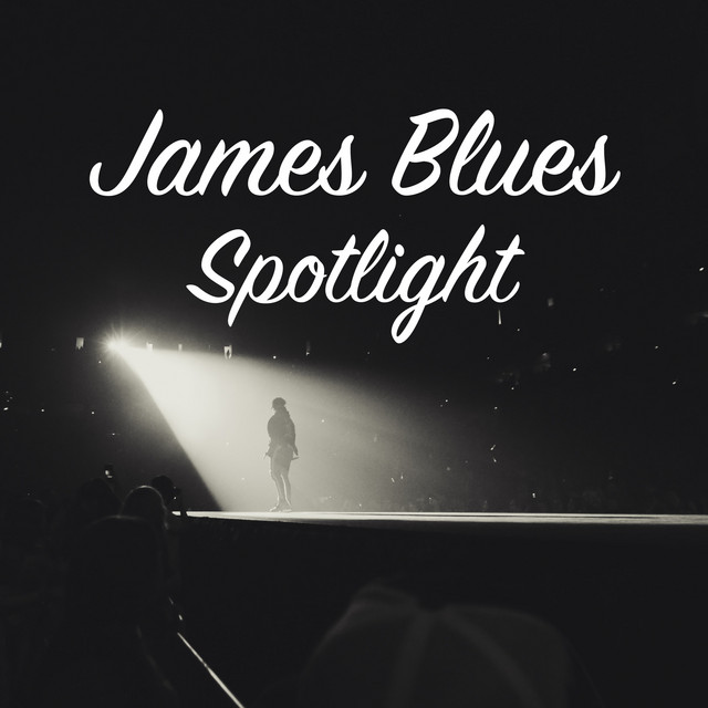 Spotlight - Album by James Blues | Spotify