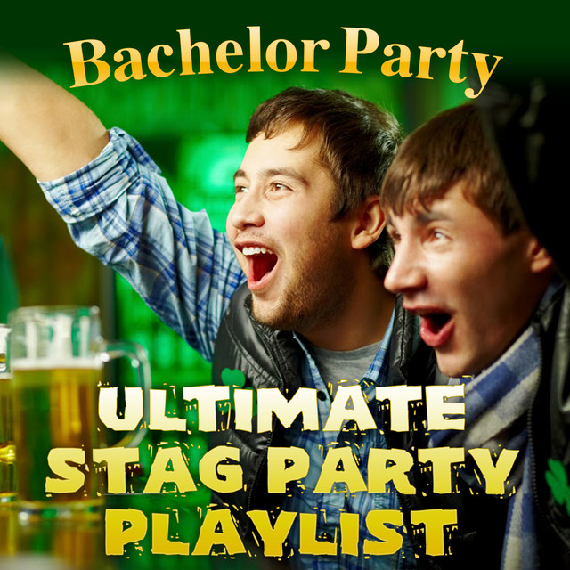 Bachelor Party - Ultimate Stag Party Playlist cover