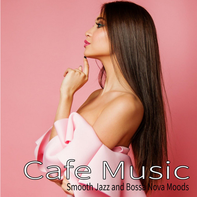 Cafe Music: Smooth Jazz and Bossa Nova Moods