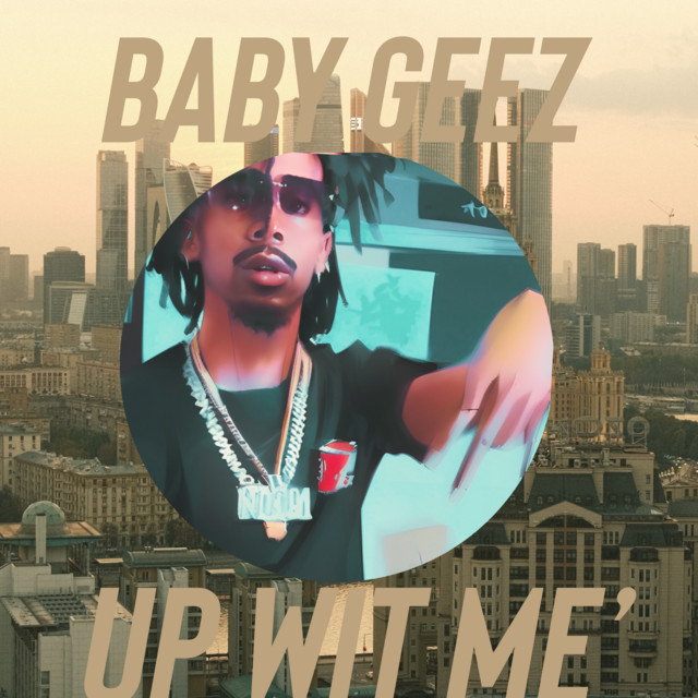 Up Wit Me' - Single by Baby Geez | Spotify