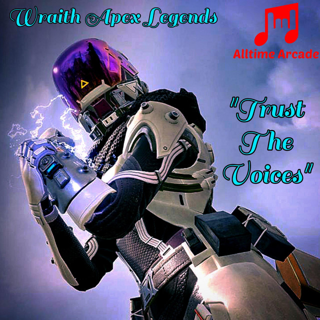 Trust the Voices (Apex Legends Wraith Rap) - Single by Alltime Arcade ...
