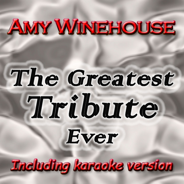 The Greatest Tribute Ever to Amy Winehouse (Including Karaoke Version) cover art