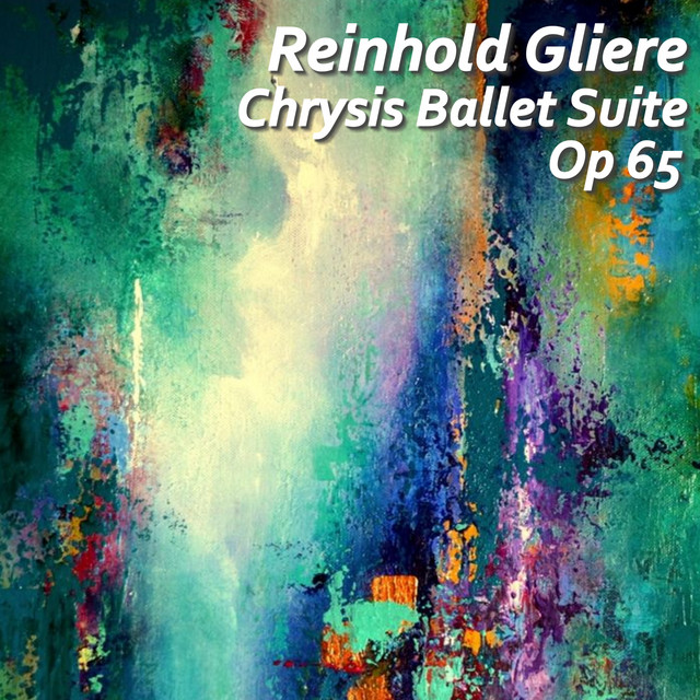 Reinhold Gliere Chrysis Ballet Suite, Op 65 cover art