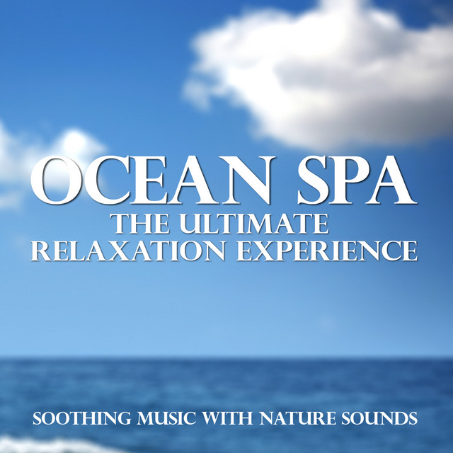 Ocean Spa - The Ultimate Relaxation Experience (Soothing Music with Nature Sounds) cover