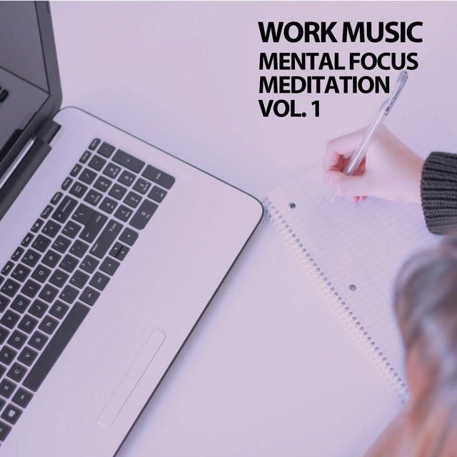 Work Music Mental Focus Meditation Vol. 1 cover art