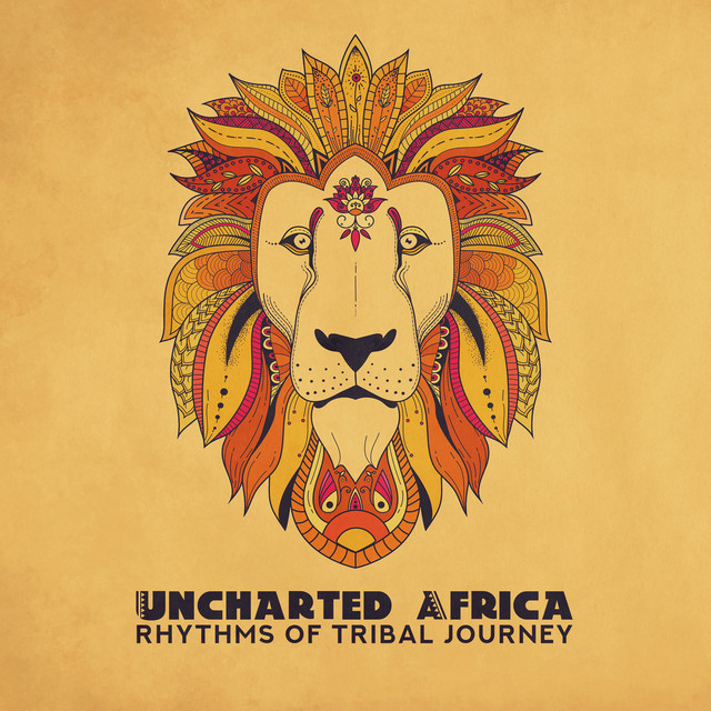 Uncharted Africa - Rhythms of Tribal Journey (Red Ritual, Drums of the Sun, Exploring Savanna) cover art