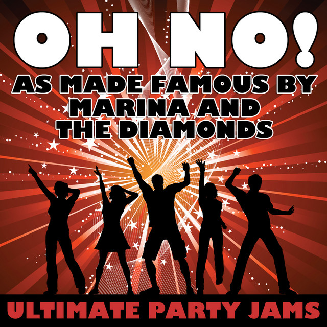 Oh No! (As Made Famous By Marina and The Diamonds) by Ultimate Party Jams