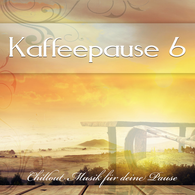 Kaffeepause 6 - Chillout Musik für deine Pause - Compilation by Various ...