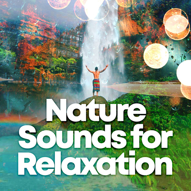 Nature Sounds for Relaxation ! ! ! ! ! ! ! - Album by Sleep Sounds Of ...