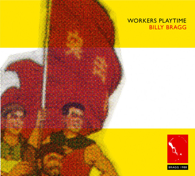 Billy Bragg – Workers Playtime Workers Playtime - Album by Billy Bragg | Spotify