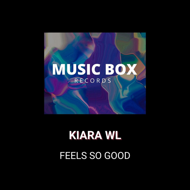 Kiara WL – Feels so good - Original Mix