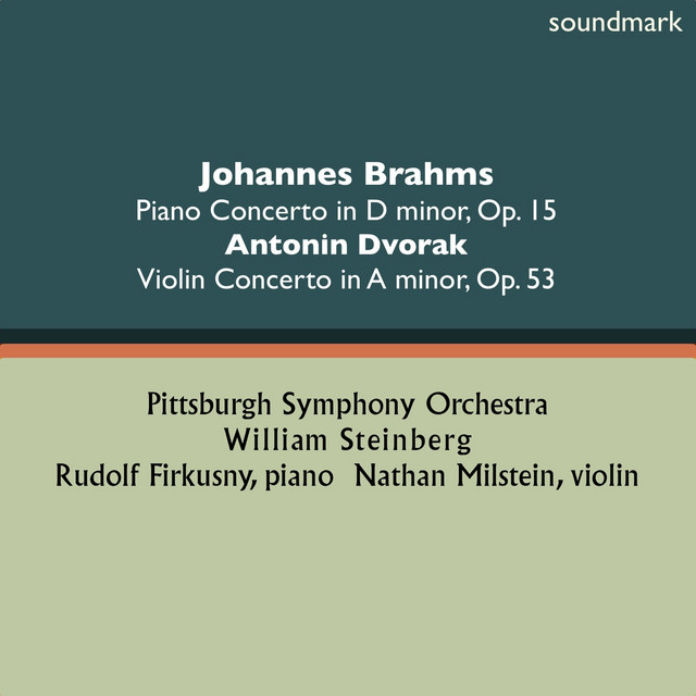 Johannes Brahms: Piano Concerto No. 1 in D-Minor, Op. 15 - Antonin Dvorak: Violin Concerto in A-Minor, Op. 53 cover art