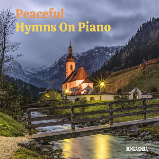 Peaceful Hymns On Piano - Album by DONGAKNUA | Spotify