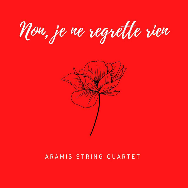 Non, je ne regrette rien - Single by Aramis String Quartet | Spotify